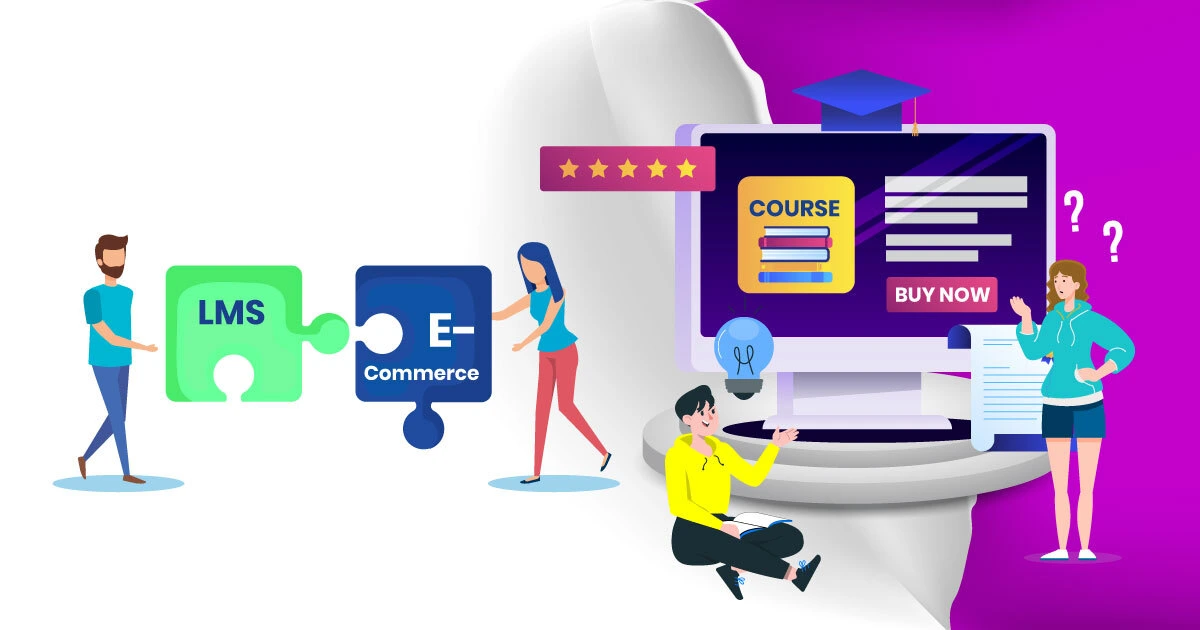 Why And How LMS With Ecommerce Integration Enhance Your Learning Experience